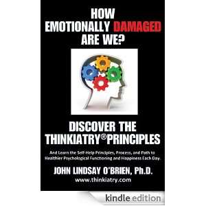 HOW EMOTIONALLY DAMAGED ARE WE? DISCOVER THE THINKIATRY PRINCIPLES 