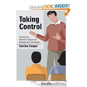 Taking ControlDeveloping Effective Classroom Management Strategies 