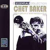 Chet Baker   The Essential Collection Chet Baker Small Groups With 