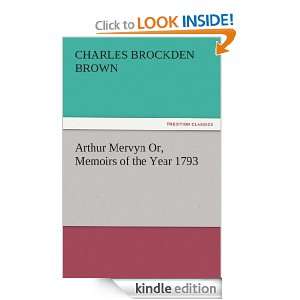 Arthur Mervyn Or, Memoirs of the Year 1793 Charles Brockden Brown 