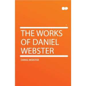  The Works of Daniel Webster Daniel Webster Books