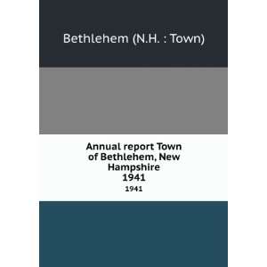   Town of Bethlehem, New Hampshire. 1941 Bethlehem (N.H.  Town) Books