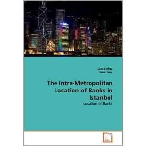  The Intra Metropolitan Location of Banks in Istanbul 