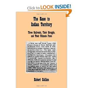  The Race to Indian Territory Three Railroads, Their 