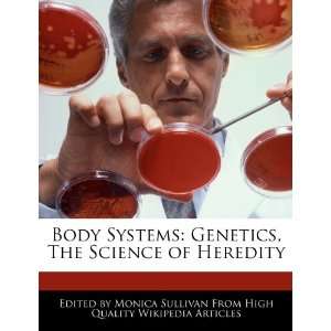  Body Systems Genetics, The Science of Heredity 