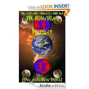 The Quantum Prophecy (The WerewolF Chronicles) Ryan Matthew Harker 