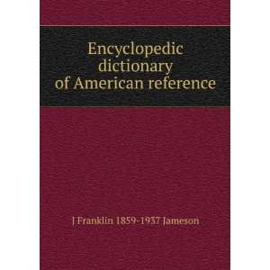  Encyclopedic dictionary of American reference J Franklin 