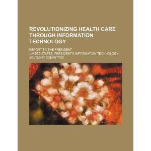  Revolutionizing health care through information technology 