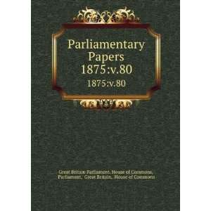   Great Britain, House of Commons Great Britain Parliament. House of