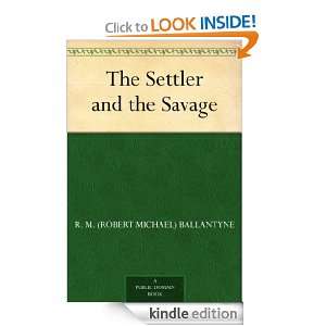 The Settler and the Savage: R. M. (Robert Michael) Ballantyne:  
