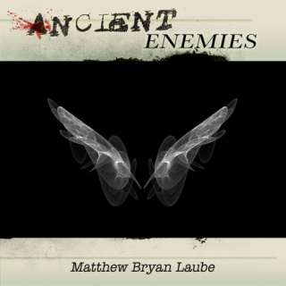 Ancient Enemies The Ancient, Book 2 by Matthew Bryan Laube and B. J 