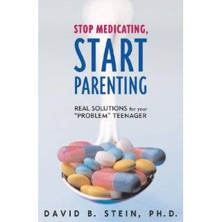 Stop Medicating, Start Parenting Real Solutions for Your Problem 