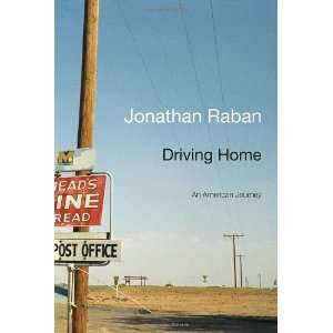   Driving Home An American Journey [Hardcover] Jonathan Raban Books