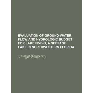 Evaluation of ground water flow and hydrologic budget for Lake Five O 