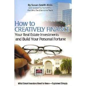  How to Creatively Finance Your Real Estate Investments and 