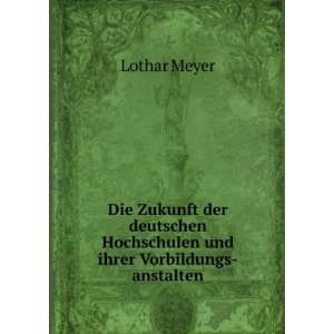   Hochschulen und ihrer Vorbildungs anstalten Lothar Meyer Books