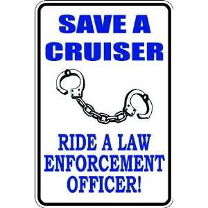 Misc52) Save Cruiser Ride Lawman Police Humorous Novelty Parking Sign 
