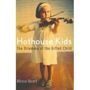  Hothouse Kids The Dilemma of the Gifted Child (Hardcover 
