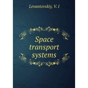  Space transport systems V. I Levantovskiy Books