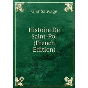 Histoire De Saint Pol (French Edition) G Er Sauvage 