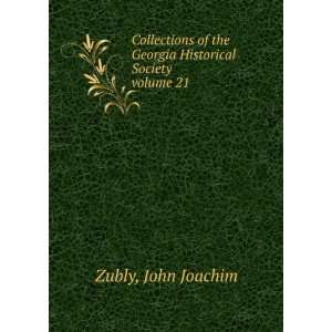   the Georgia Historical Society. volume 21 John Joachim Zubly Books