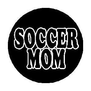  SOCCER MOM (black & white) 1.25 Pinback Button Badge 