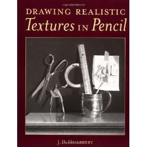  Drawing Realistic Textures in Pencil [Paperback] J. D 