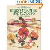 Old Fashioned Ribbon Trimmings and Flowers (Dover Craft Books) by Mary 