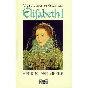 Elisabeth I. Herrin der Meere.  Mary Lavater Sloman, Mary 