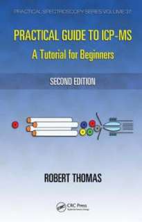 Practical Guide to ICP MS A Tutorial for Beginners NEW 1420067869 