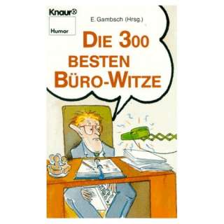 Die dreihundert besten Büro  Witze. ( Humor).: .de: E. Gambsch 