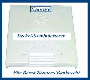 Neu Deckel für Bosch Siemens Spülmaschine Kombidosierer  