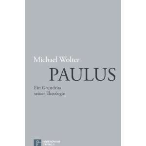    Ein Grundriss seiner Theologie  Michael Wolter Bücher