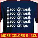 Epic BACON STRIPS Meal Time Funny food party T shirt  