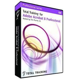  Training for Adobe Acrobat 8 Professional. TOTAL TRAINING F/ ADOBE 