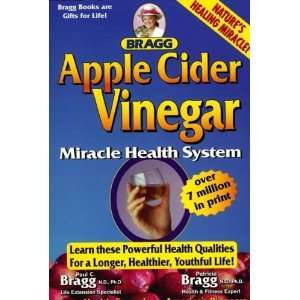 Apple Cider Vinegar Miracle Health System (Bragg Apple Cider Vinegar 