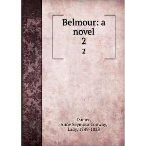  Belmour a novel. 2 Anne Seymour Conway, Lady, 1749 1828 
