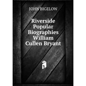   Popular Biographies William Cullen Bryant JOHN BIGELOW Books