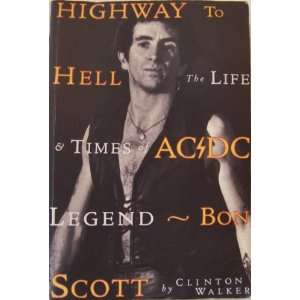   Times of AC/DC Legend Bon Scott (9780725107420) Clinton Walker Books