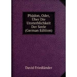   ber Die Unsterblichkeit Der Seele (German Edition) David FriedlÃ