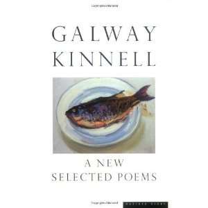  A New Selected Poems [Paperback]: Galway Kinnell: Books