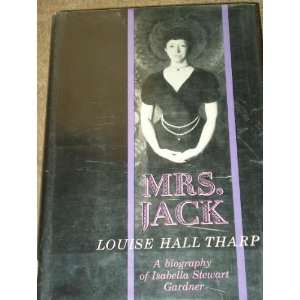   Biography of Isabella Stewart Gardner) Louise Hall Tharp Books