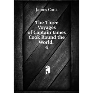   Voyages of Captain James Cook Round the World. . 4 James Cook Books