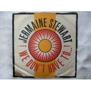  JERMAINE STEWART We Dont Have To 7 45 Jermaine Stewart Music
