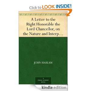 Letter to the Right Honorable the Lord Chancellor, on the Nature and 