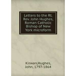   John Hughes, Roman Catholic Bishop of New York microform Hughes, John