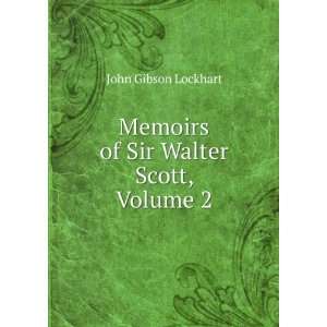   Memoirs of Sir Walter Scott, Volume 2 John Gibson Lockhart Books