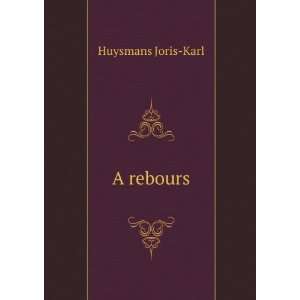  A rebours Huysmans Joris Karl Books