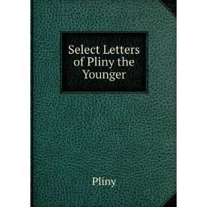  Select Letters of Pliny the Younger Pliny Books