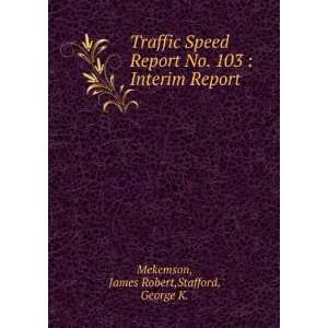   103  Interim Report James Robert,Stafford, George K. Mekemson Books